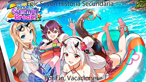 Epic Seven Historia Secundaria Parte 2 Por fin, vacaciones (Sin gameplay)