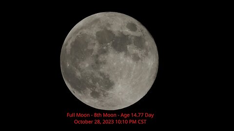 Full Moon - Age 14.77 - October 27, 2023 10:10 PM CST (8th Moon)