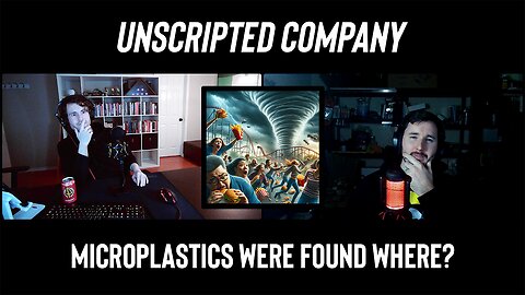 Everything Is Trying To Kill Us: Microplastics, Fast Food, and Tornadoes | Unscripted Company