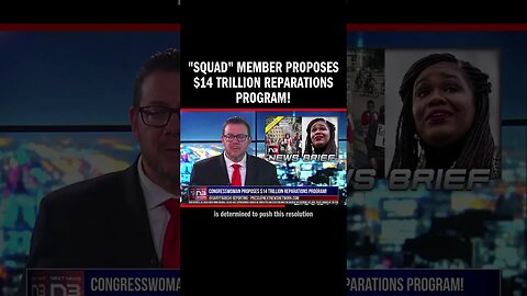 "Squad" Member Proposes $14 Trillion Reparations Program!