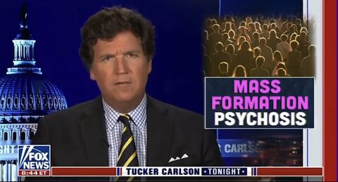 Tucker Carlson Speaks To Clinical Psychology Professor About Mass Formation Psychosis