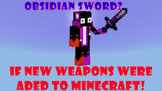 If new weapons were added to Minecraft!