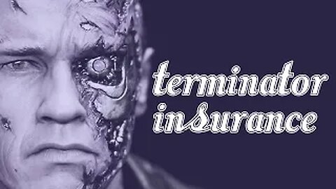 Terminator Insurance!