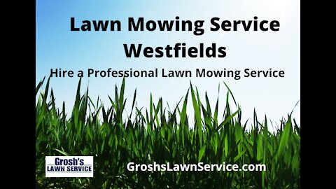 Lawn Mowing Service Westfields Hagerstown MD Grosh's Lawn Service