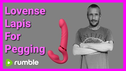 The New Lovense Lapis (Pegging Toy)