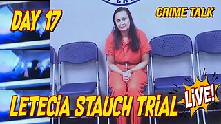 Letecia Stauch Trial LIVE Day 17 LIVE