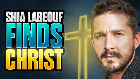 Shia LaBeouf Talks About His Faith in Jesus Christ?