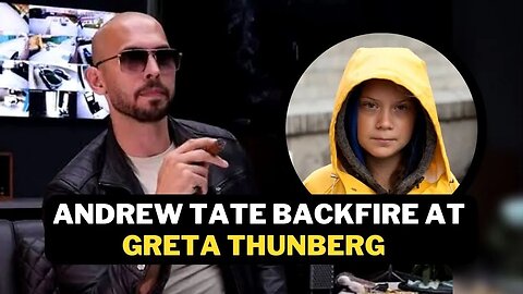 ANDREW TATE BACKFIRES AT GRETA THUNBERG RESPONSE