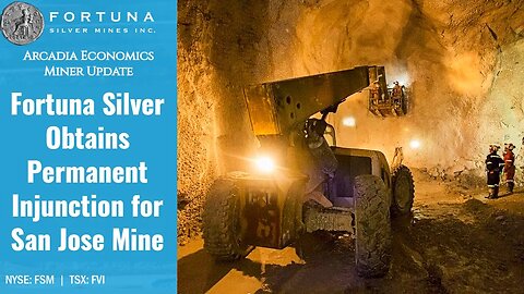Fortuna Silver Obtains Permanent Injunction for San Jose Mine