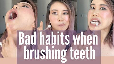 Stop Bad habits when brushing teeth!