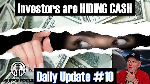 Investors are HIDING CASH! RWP Daily Update #10