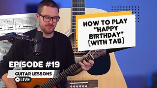 How To Play "Happy Birthday" (With Tab!) Guitar Lessons LIVE Ep. 19