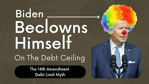 Biden Beclowns Himself Over The Debt Limit