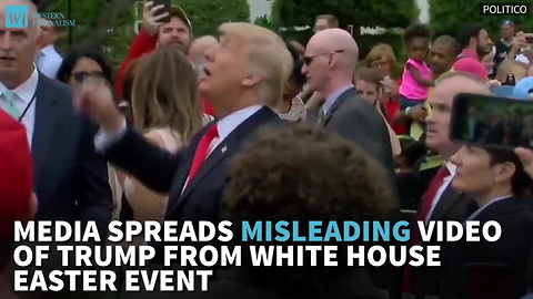 Media Spreads Misleading Video Of Trump From White House Easter Event