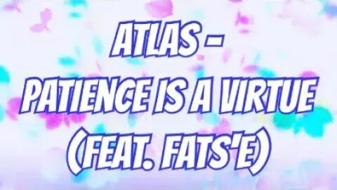 atlas - patience is a virtue (feat. fats'e) 🎶 #chill #sad #song