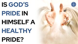 Is God's pride in himself a healthy pride?