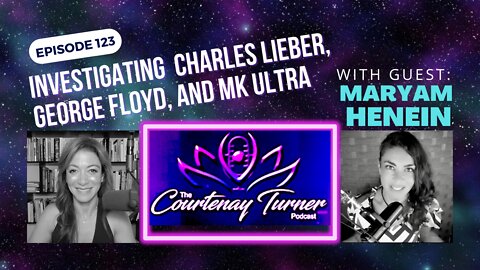 Ep.123: Investigating Charles Leiber, George Floyd, and MK Ultra with Maryam Henein