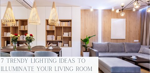 7 Trendy Lighting Ideas To Illuminate Your Living Room