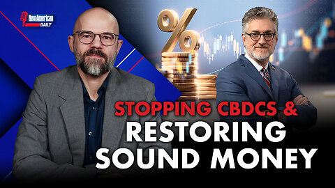 New American Daily | Stopping CBDCs & Restoring Sound Money With Kevin Freeman