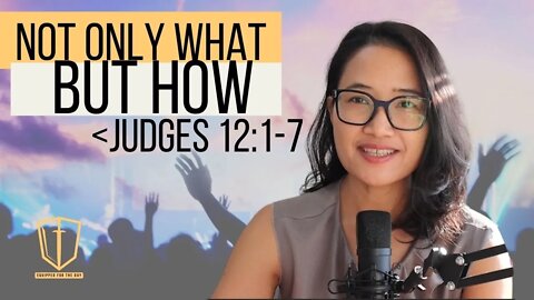 Judges 12: Not Only What but How
