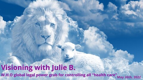 Visioning with Julie B.- W.H.O. global legal power grab