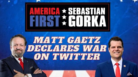 Matt Gaetz declares war on Twitter. Rep. Matt Gaetz with Sebastian Gorka on AMERICA First