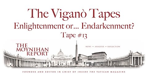 The Vigano Tapes #13: Enlightment or... Endarkenment?