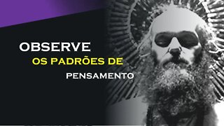 OBSERVE OS PADRÕES DE PENSAMENTO, RAM DASS DUBLADO, ECKHART TOLLE DUBLADO