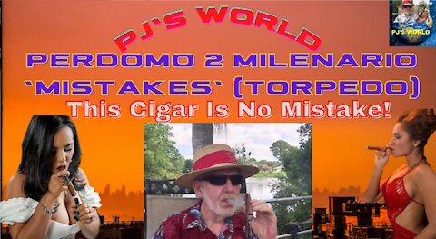 PJ's World: Perdemo Maduro Mistakes Torpedo - This Cigar Is No Damn Mistake!