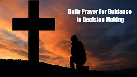 Daily Prayer For Guidance in Decision Making