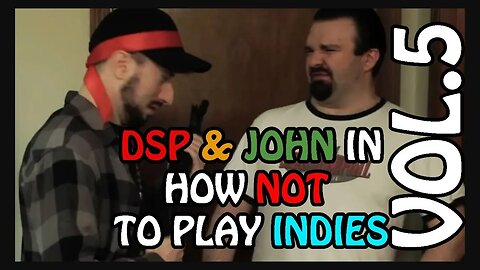 Aug 24 & 27, 2013 - How NOT to Play Indie Games with DSP & John Rambo Vol. 5 - KingDDDuke TiHYDPC #9