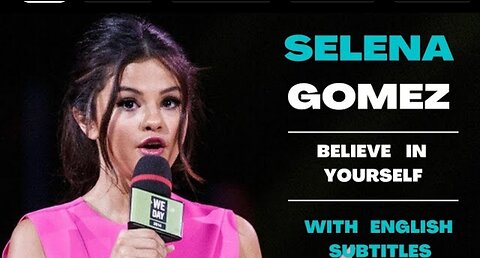 Selena Gomez: Believe in Yourself | Motivational Speech with English Subtitles