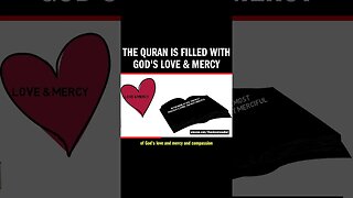 The Quran is filled with God's Love & Mercy