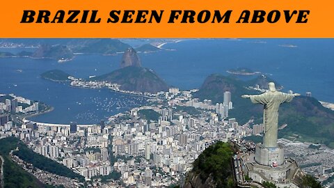 BRAZIL SEEN FROM ABOVE