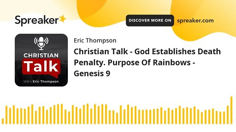 Christian Talk - God Establishes Death Penalty. Purpose Of Rainbows - Genesis 9