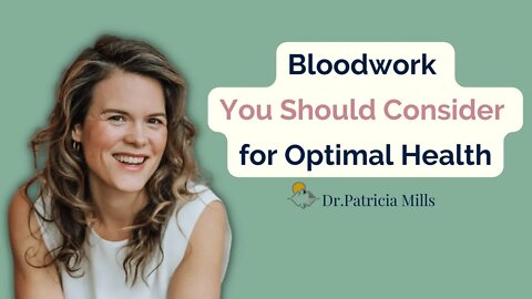 Bloodwork you should consider for optimal health | Dr. Patricia Mills, MD