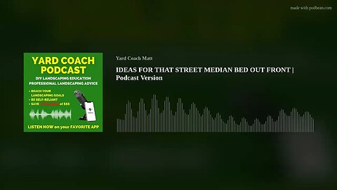 IDEAS FOR THAT STREET MEDIAN BED OUT FRONT | Podcast Version