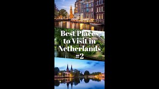 Best Places to Visit in Netherlands Part 2