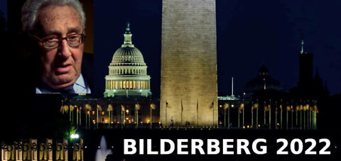 Globalists Meeting Secretly in Washington DC: Bilderberg 2022