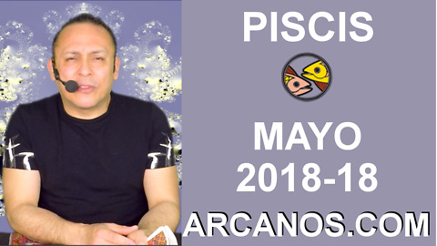 PISCIS MAYO 2018-18-29 Abr al 5 May 2018-Amor Solteros Parejas Dinero Trabajo-ARCANOS.COM