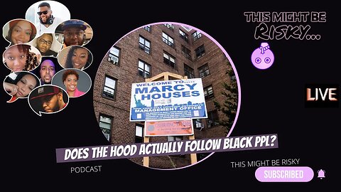 IS THE HOOD THE HOOD? OR IS THE HOOD WHERE EVER BLACK PEOPLE ARE AT?
