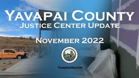 Yavapai County Justice Center Update for November 2022