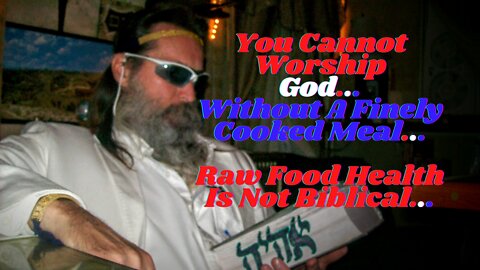 Biblical Health #14 Raw Food BullShit vs. Cooked Food Worship...