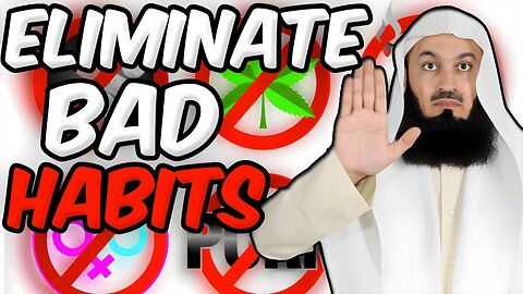 Break Free from Bad Habits: Expert Tips by Mufti Menk
