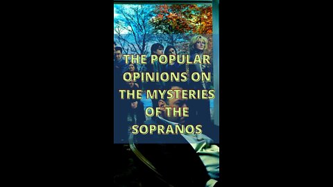 The Popular Opinions on the Mysteries of The Sopranos