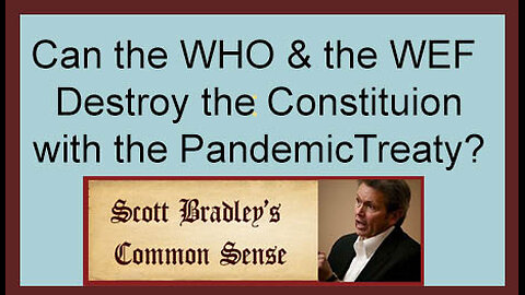 Can the WHO & the WEF Destroy the Constitution with the Pandemic Treaty?