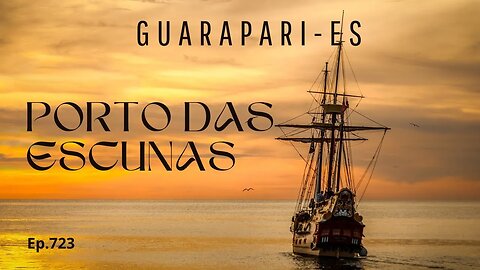 #723 - Porto das Escunas - Guarapari (ES) - Expedição Brasil de Frente para o Mar