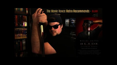 The Movie Howze RETRO RECOMMENDS - BLADE (reupload)