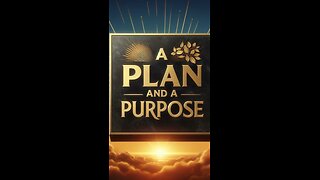 A Plan and a Purpose