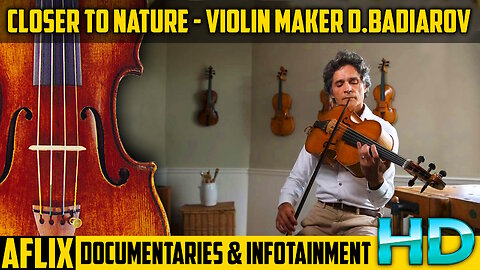 Closer To Nature - A Documentary About Violin Maker Dmitry Badiarov